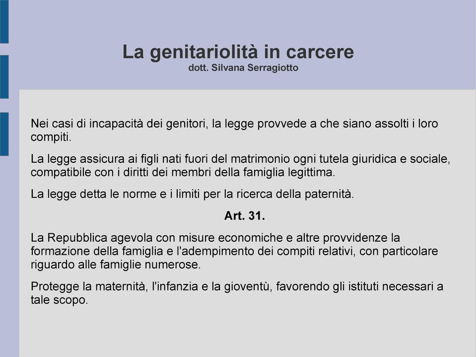 La legge detta le norme e i limiti per la ricerca della paternità. Art. 31.