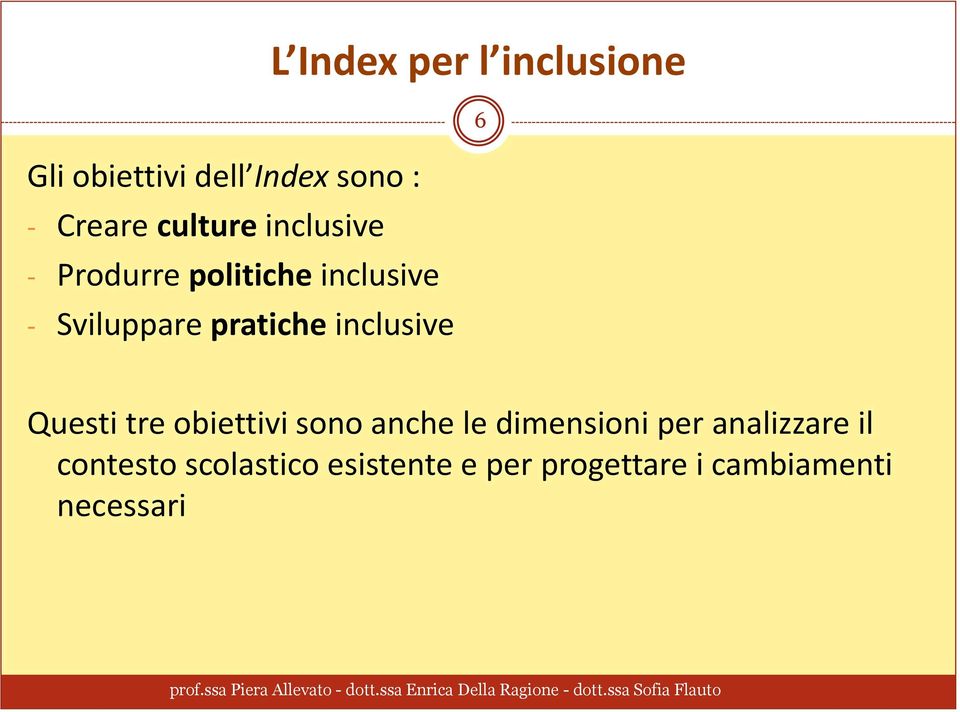 inclusione 6 Questi tre obiettivi sono anche le dimensioni per