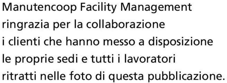 disposizione le proprie sedi e tutti i