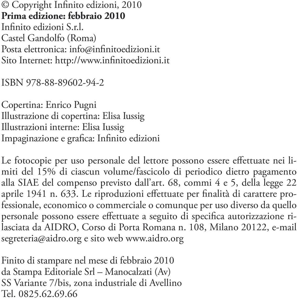 it ISBN 978-88-89602-94-2 Copertina: Enrico Pugni Illustrazione di copertina: Elisa Iussig Illustrazioni interne: Elisa Iussig Impaginazione e grafica: Infinito edizioni Le fotocopie per uso