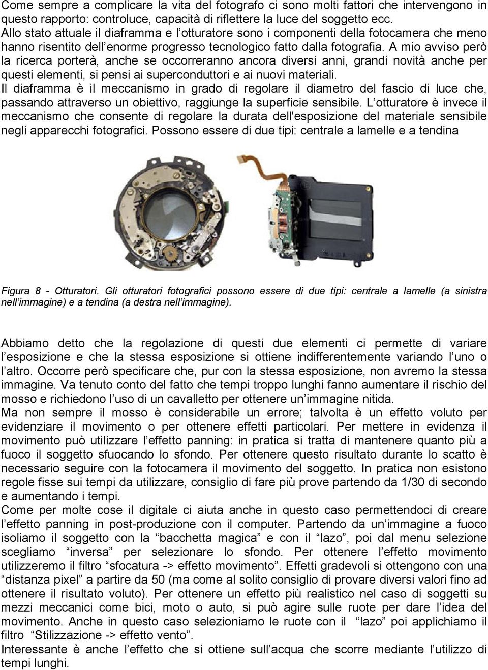 A mio avviso però la ricerca porterà, anche se occorreranno ancora diversi anni, grandi novità anche per questi elementi, si pensi ai superconduttori e ai nuovi materiali.