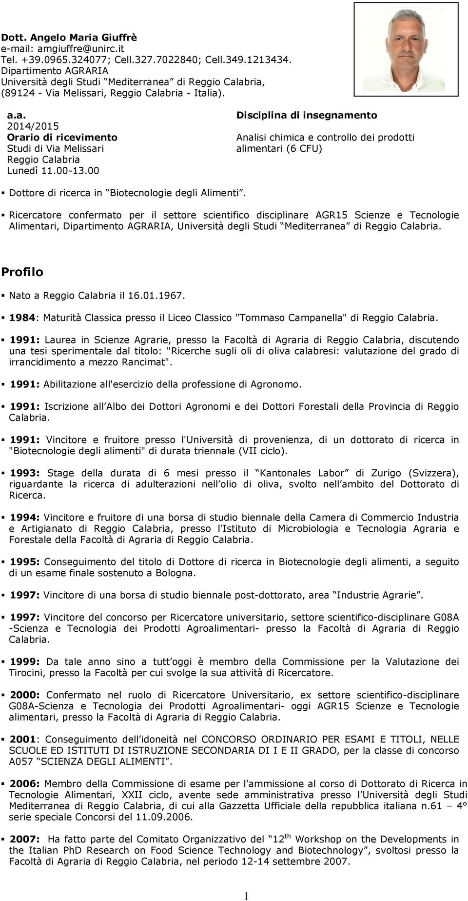 00-13.00 Disciplina di insegnamento Analisi chimica e controllo dei prodotti alimentari (6 CFU) Dottore di ricerca in Biotecnologie degli Alimenti.