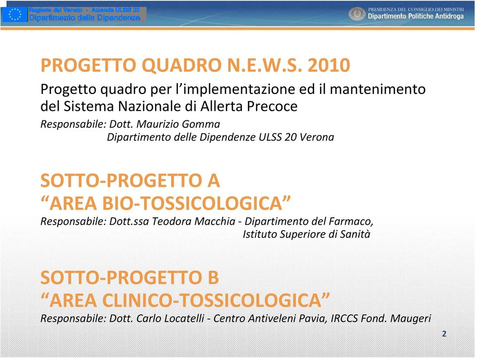 Dott. Maurizio Gomma Dipartimento delle Dipendenze ULSS 20 Verona SOTTO PROGETTO A AREA BIO TOSSICOLOGICA