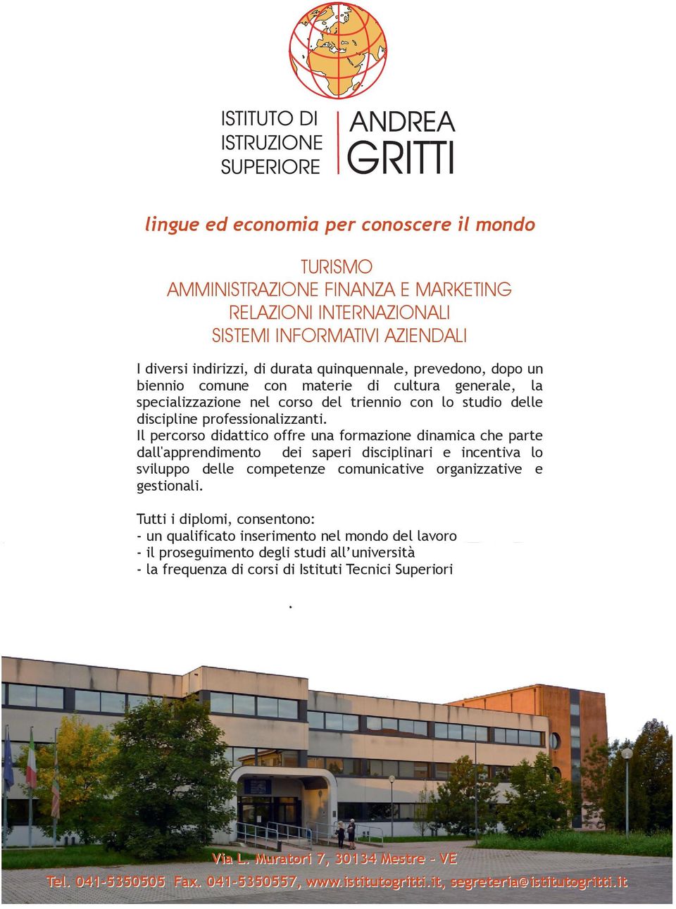 Il percorso didattico offre una formazione dinamica che parte dall'apprendimento dei saperi disciplinari e incentiva lo sviluppo delle competenze comunicative organizzative e gestionali.