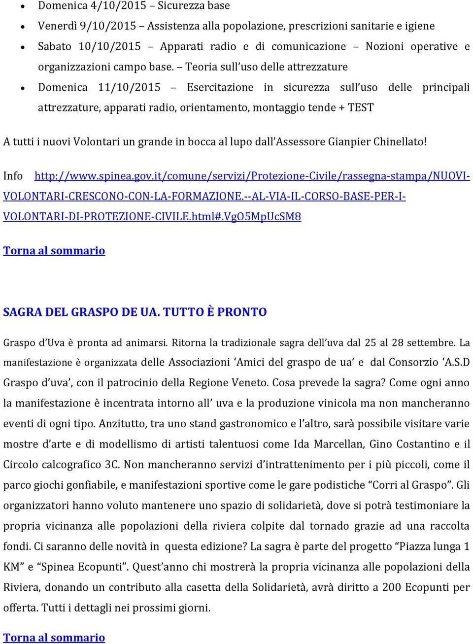 Teoria sull uso delle attrezzature Domenica 11/10/2015 Esercitazione in sicurezza sull uso delle principali attrezzature, apparati radio, orientamento, montaggio tende + TEST A tutti i nuovi