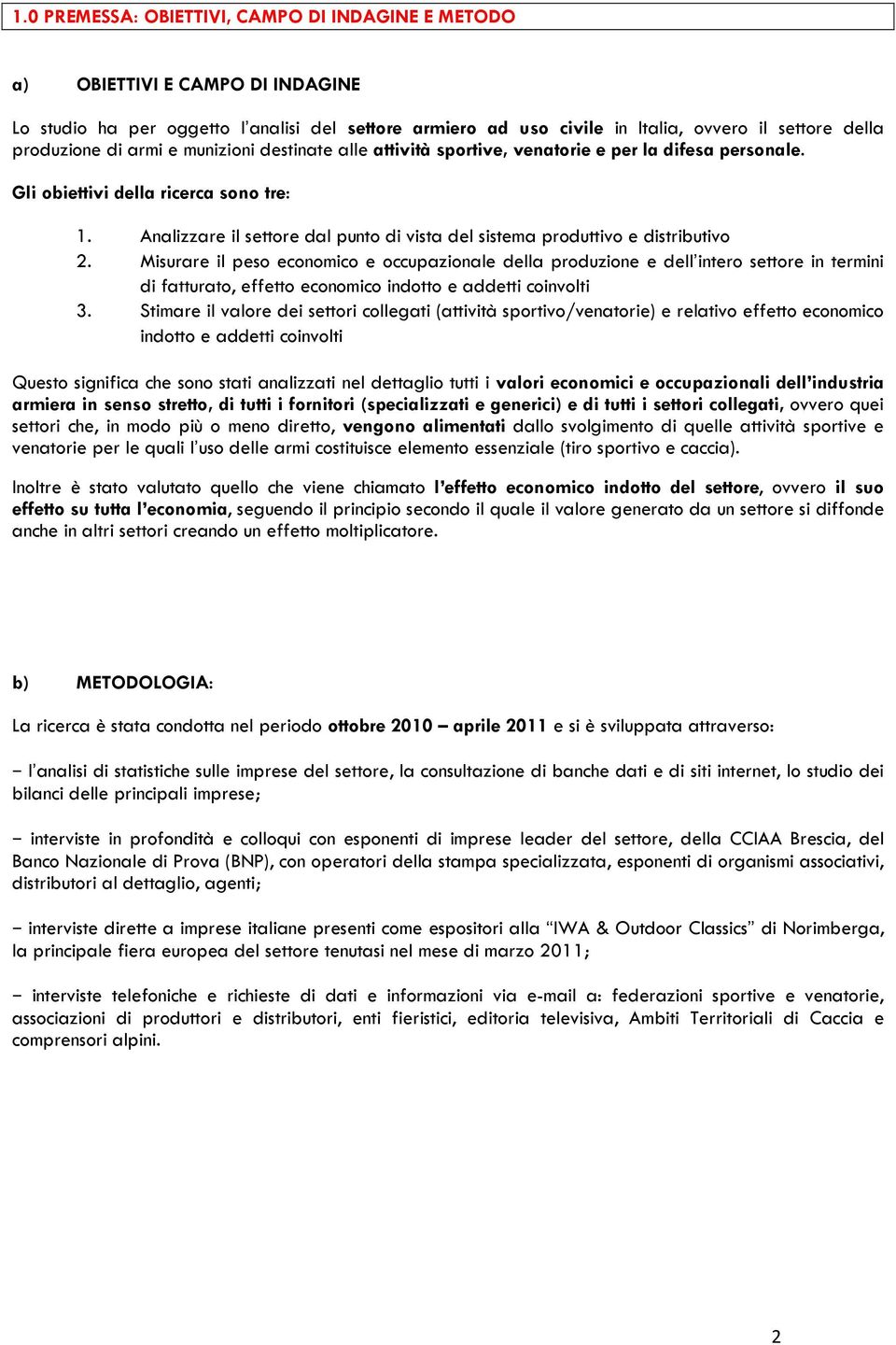 Analizzare il settore dal punto di vista del sistema produttivo e distributivo 2.