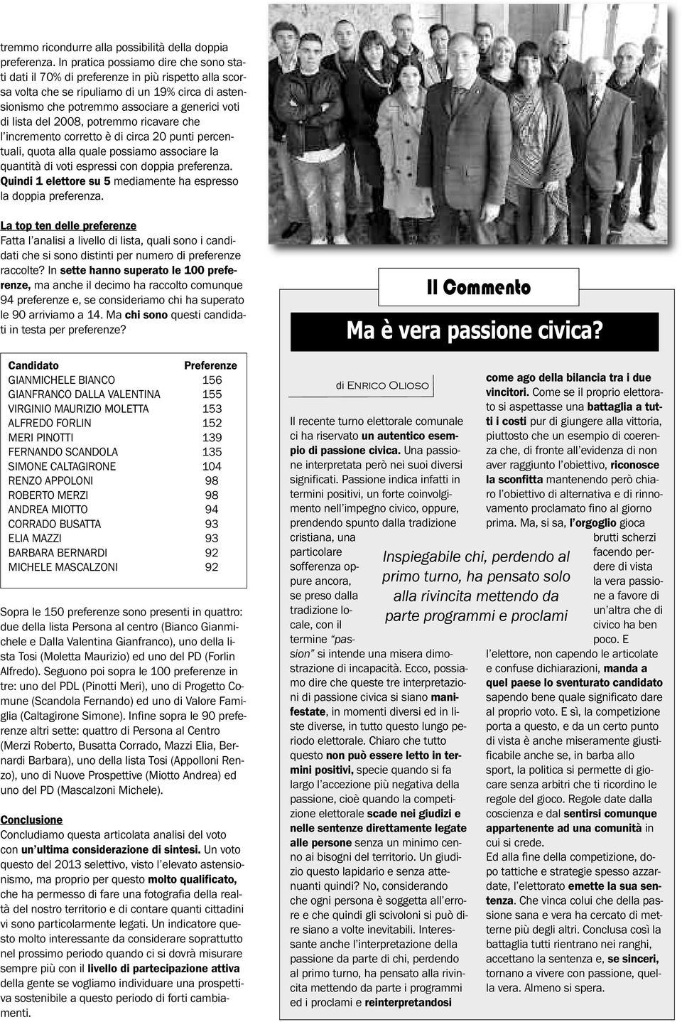 del 2008, potremmo ricavare che l incremento corretto è di circa 20 punti percentuali, quota alla quale possiamo associare la quantità di voti espressi con doppia preferenza.