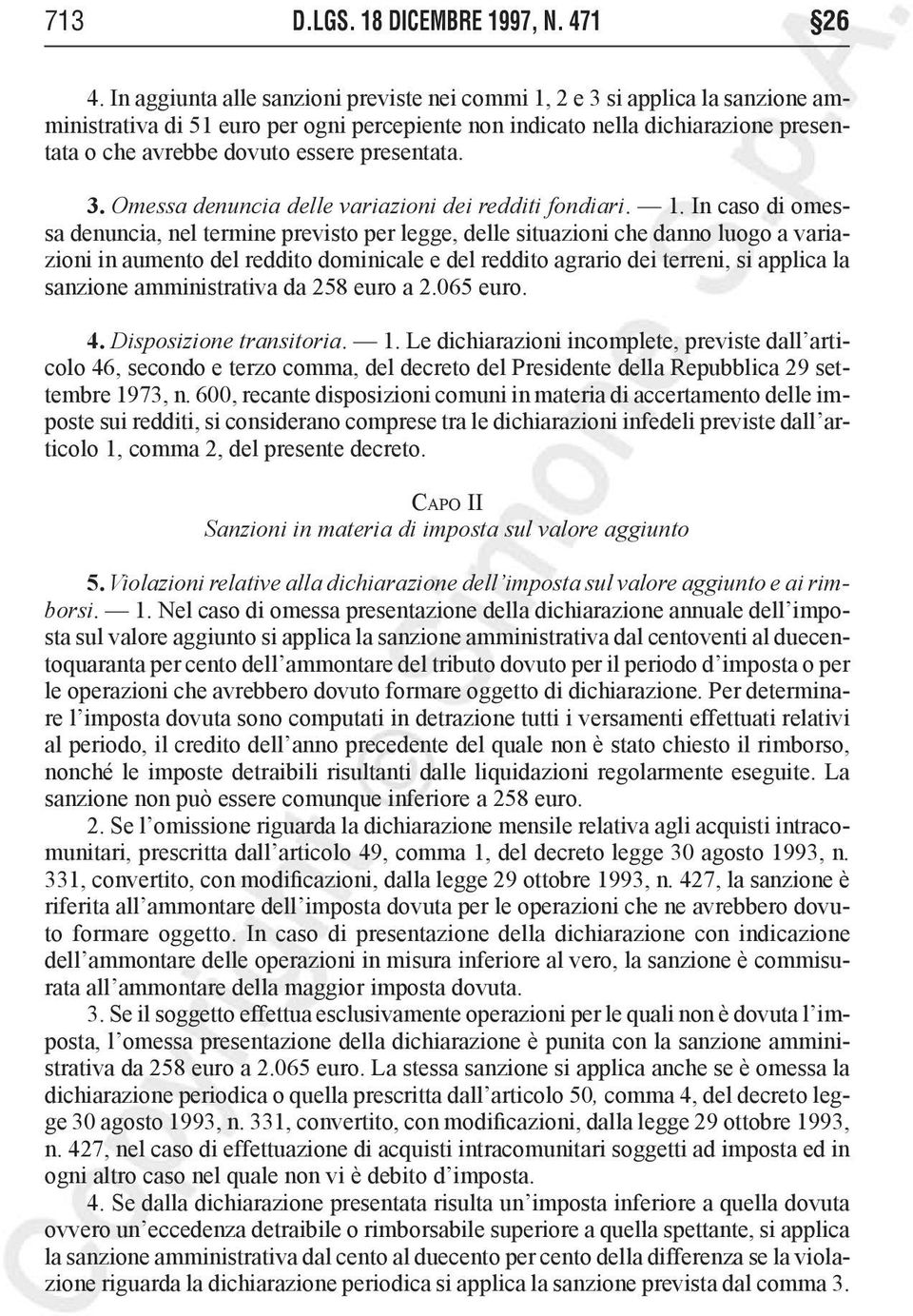 presentata. 3. Omessa denuncia delle variazioni dei redditi fondiari. 1.