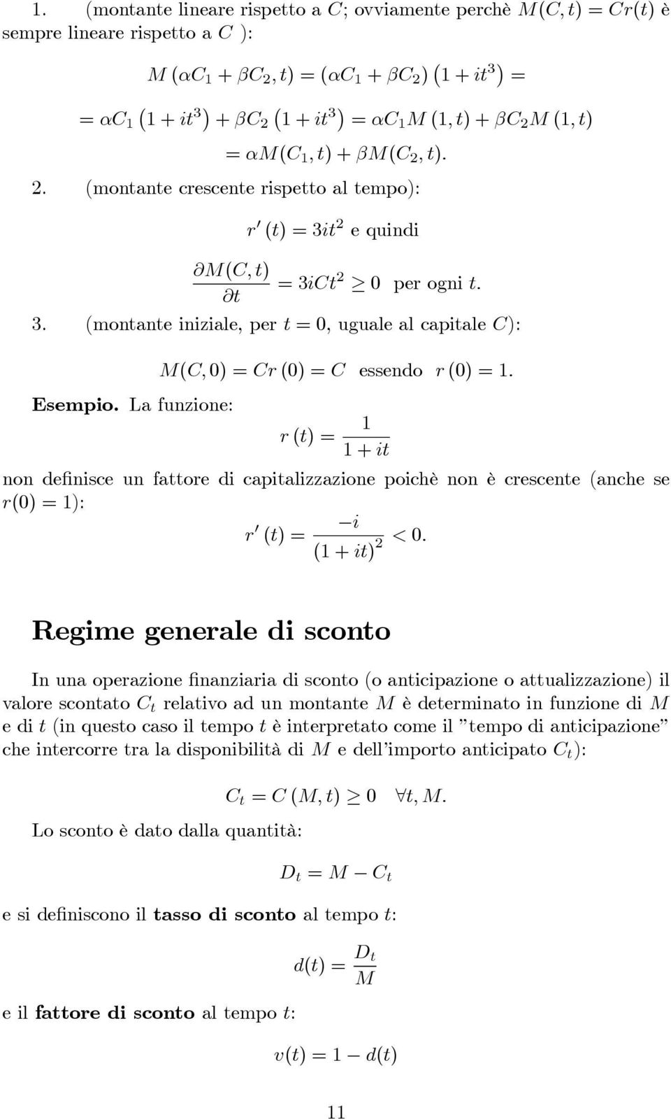 La funzione: r () +i non definisce un faore di capializzazione poichè non è crescene (anche se r(0) ): r 0 i () ( + i) 2 < 0.