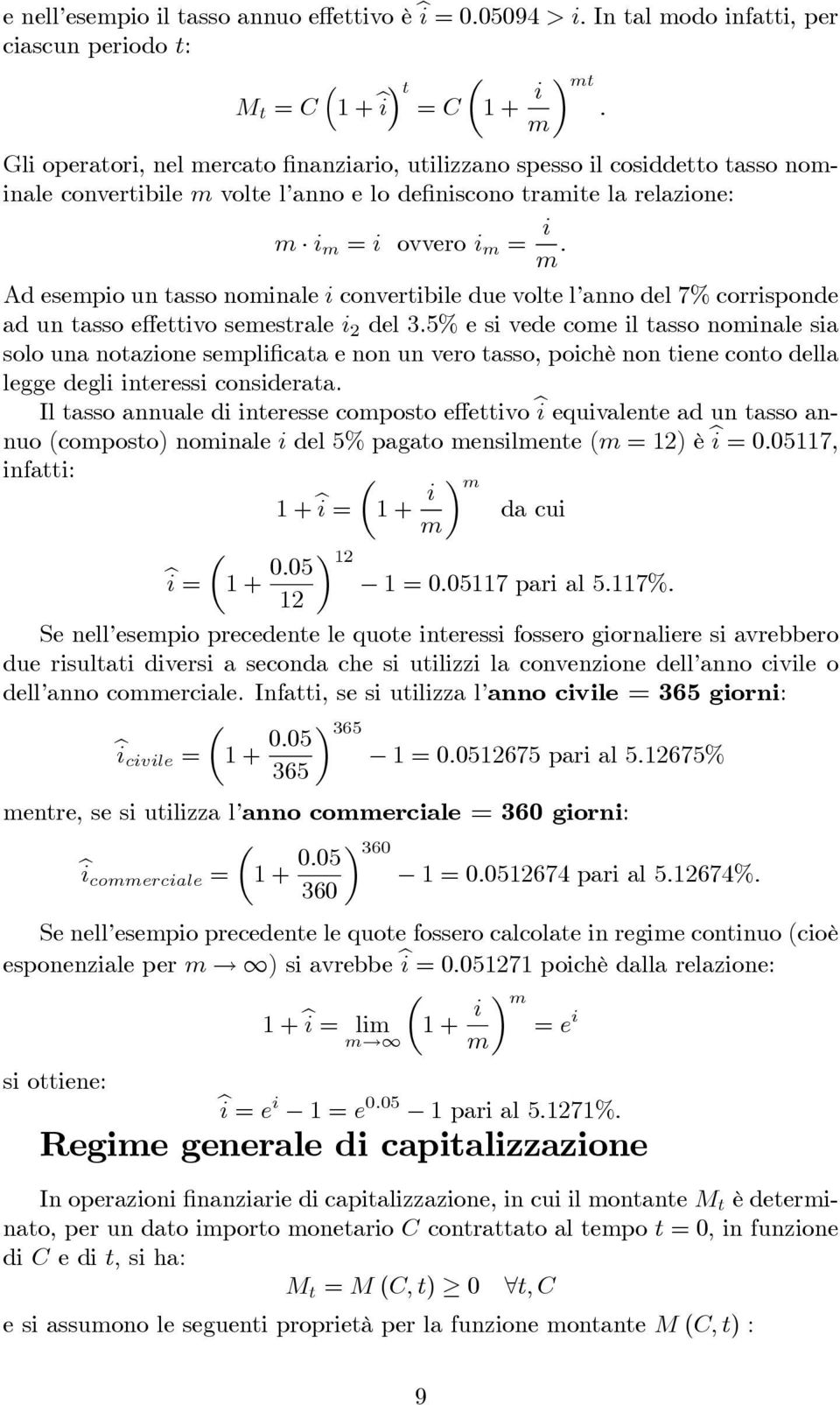 Ad esempio un asso nominale i converibile due vole l anno del 7% corrisponde ad un asso effeivo semesrale i 2 del 3.