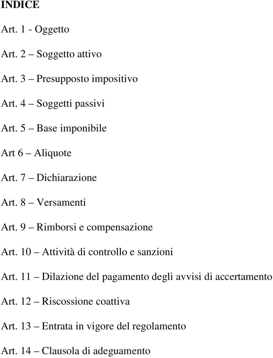 9 Rimborsi e compensazione Art. 10 Attività di controllo e sanzioni Art.