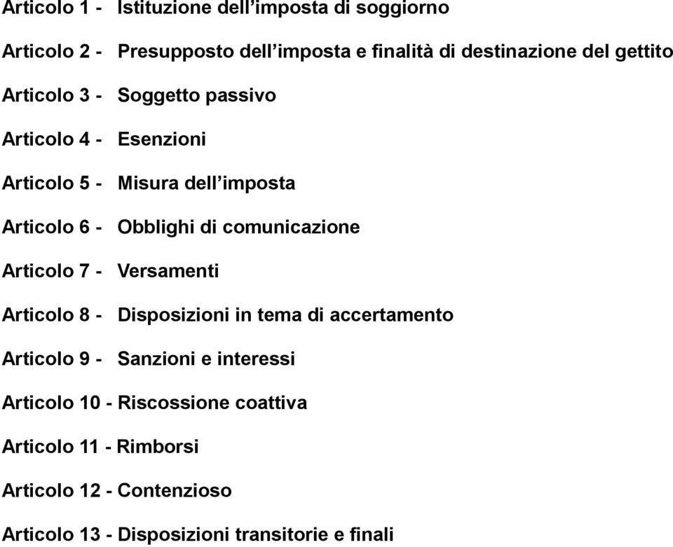 comunicazione Articolo 7 - Versamenti Articolo 8 - Disposizioni in tema di accertamento Articolo 9 - Sanzioni e interessi