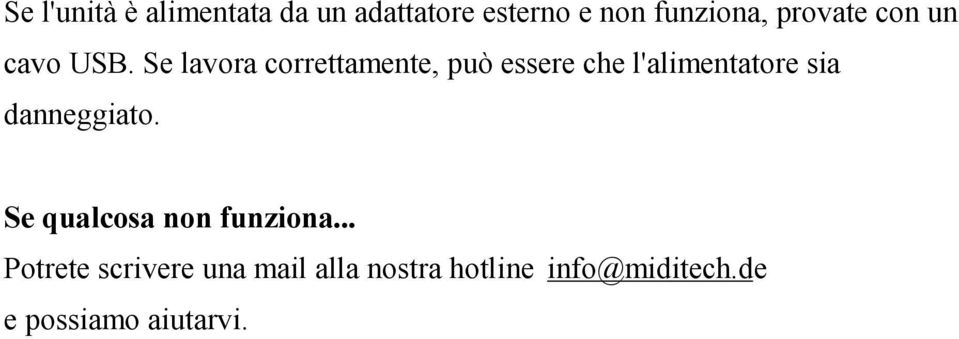 Se lavora correttamente, può essere che l'alimentatore sia