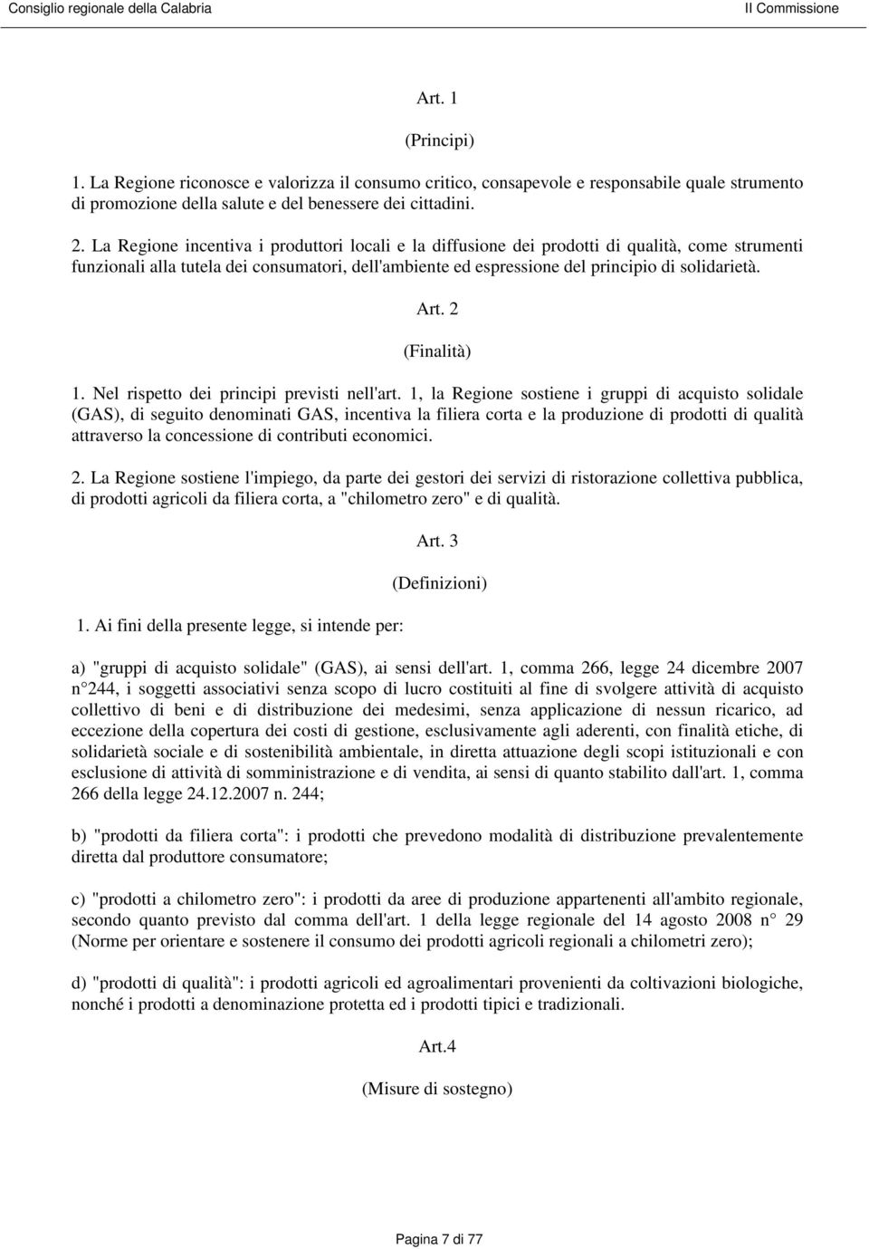 2 (Finalità) 1. Nel rispetto dei principi previsti nell'art.