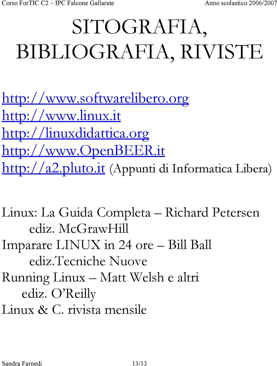 it (Appunti di Informatica Libera) Linux: La Guida Completa Richard Petersen ediz.