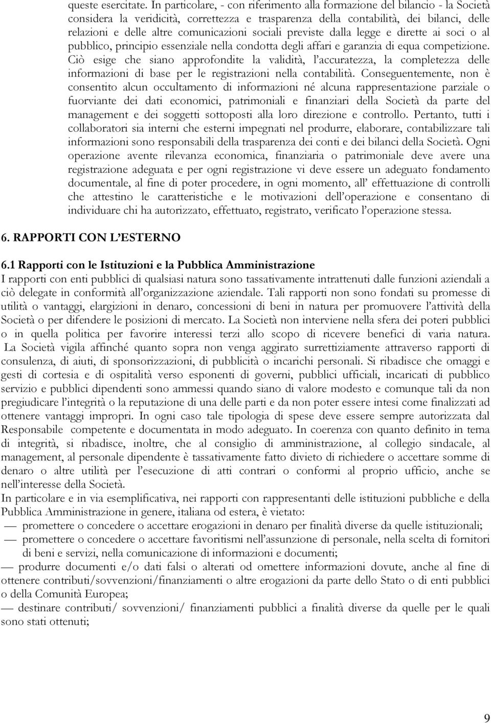 comunicazioni sociali previste dalla legge e dirette ai soci o al pubblico, principio essenziale nella condotta degli affari e garanzia di equa competizione.