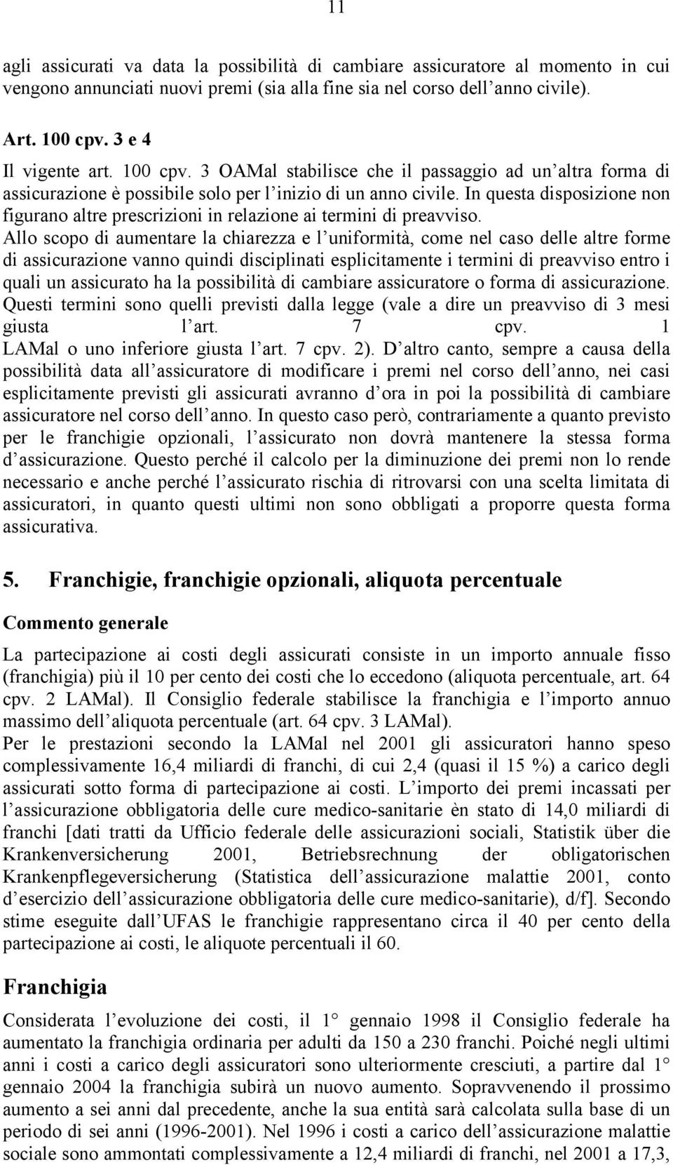 In questa disposizione non figurano altre prescrizioni in relazione ai termini di preavviso.