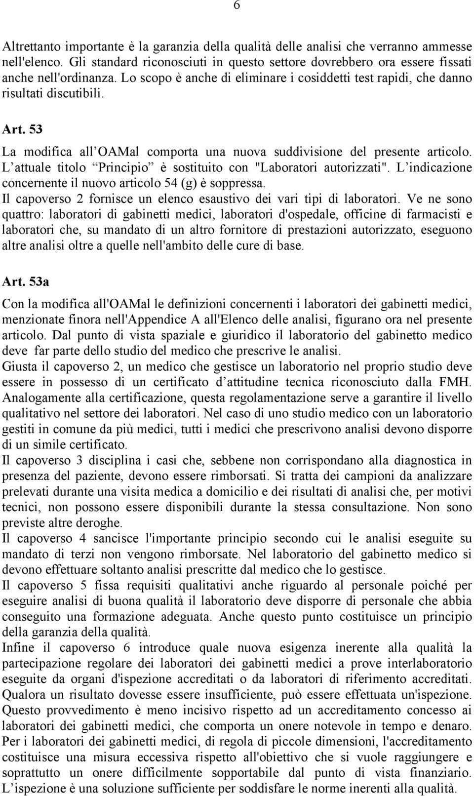 L attuale titolo Principio è sostituito con "Laboratori autorizzati". L indicazione concernente il nuovo articolo 54 (g) è soppressa.