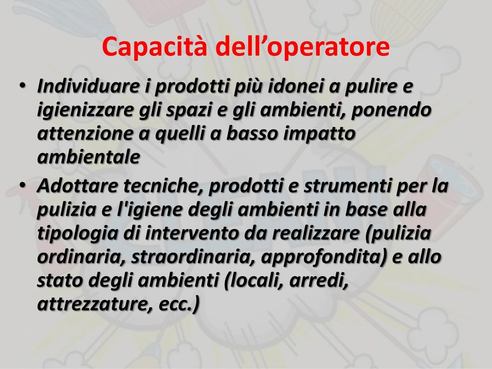 strumenti per la pulizia e l'igiene degli ambienti in base alla tipologia di intervento da realizzare