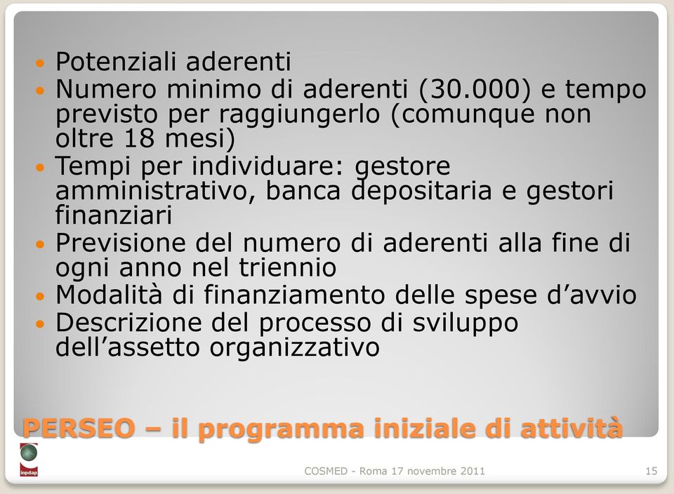 banca depositaria e gestori finanziari Previsione del numero di aderenti alla fine di ogni anno nel triennio