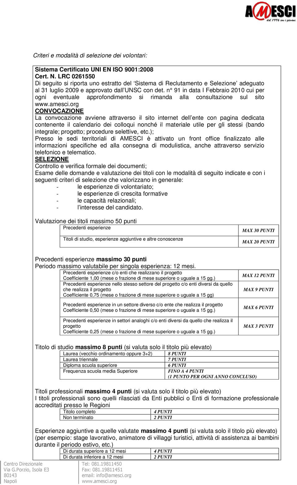 n 91 in data I Febbraio 2010 cui per ogni eventuale approfondimento si rimanda alla consultazione sul sito www.amesci.