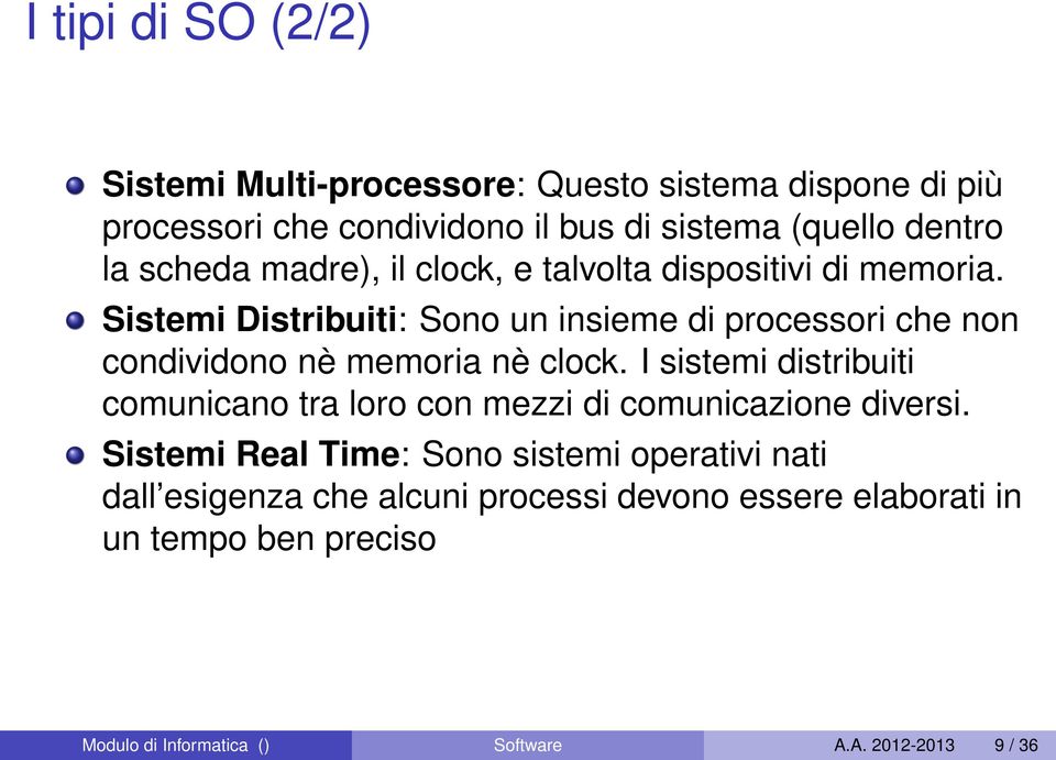 Sistemi Distribuiti: Sono un insieme di processori che non condividono nè memoria nè clock.