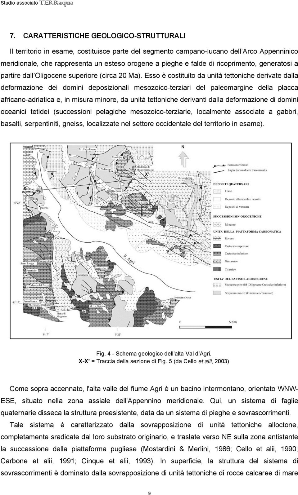 Esso è costituito da unità tettoniche derivate dalla deformazione dei domini deposizionali mesozoico-terziari del paleomargine della placca africano-adriatica e, in misura minore, da unità tettoniche