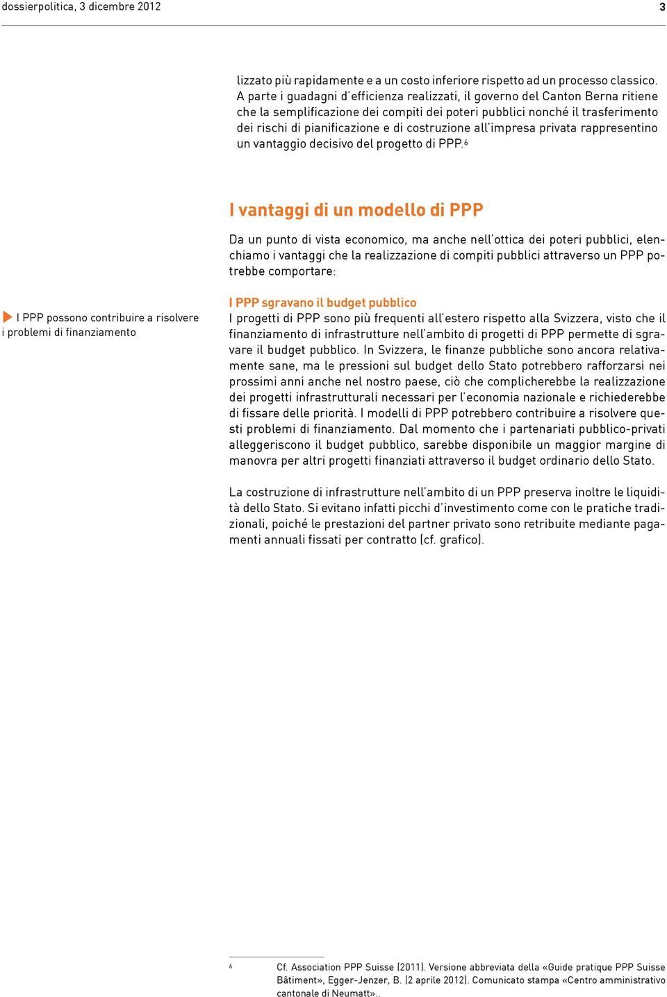 costruzione all impresa privata rappresentino un vantaggio decisivo del progetto di PPP.