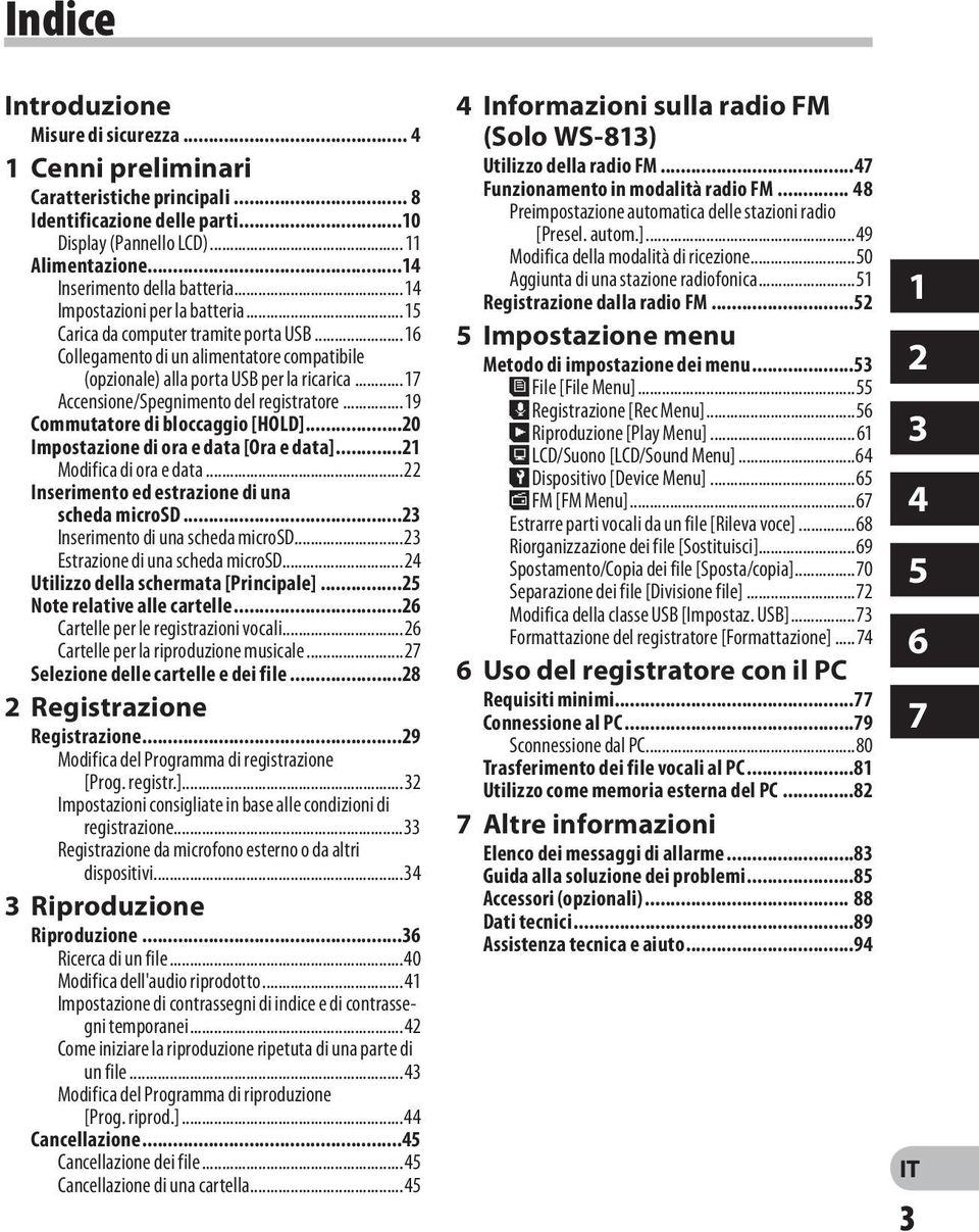 ..17 Accensione/Spegnimento del registratore...19 Commutatore di bloccaggio [HOLD]...20 Impostazione di ora e data [Ora e data]...21 Modifica di ora e data.