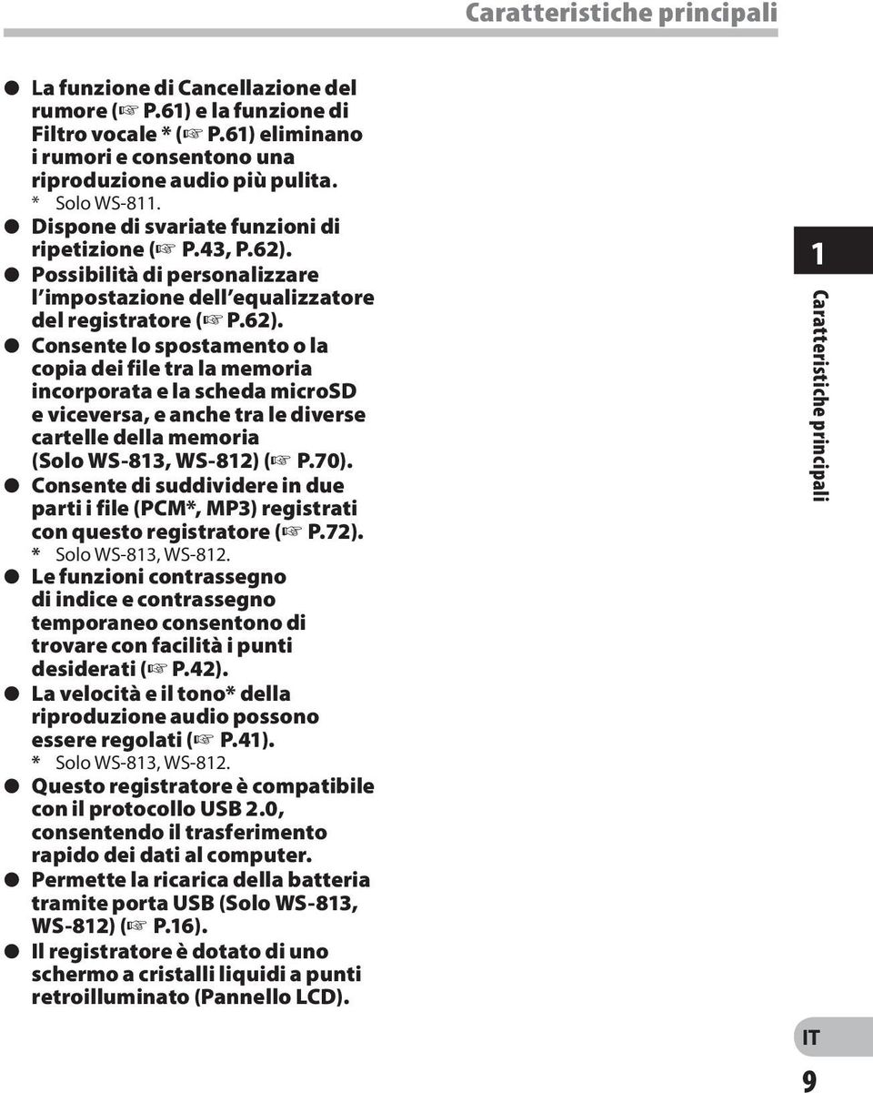 s Possibilità di personalizzare l impostazione dell equalizzatore del registratore ( P.62).