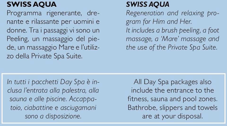 SWISS AQUA Regeneration and relaxing program for Him and Her. It includes a brush peeling, a foot massage, a Mare massage and the use of the Private Spa Suite.
