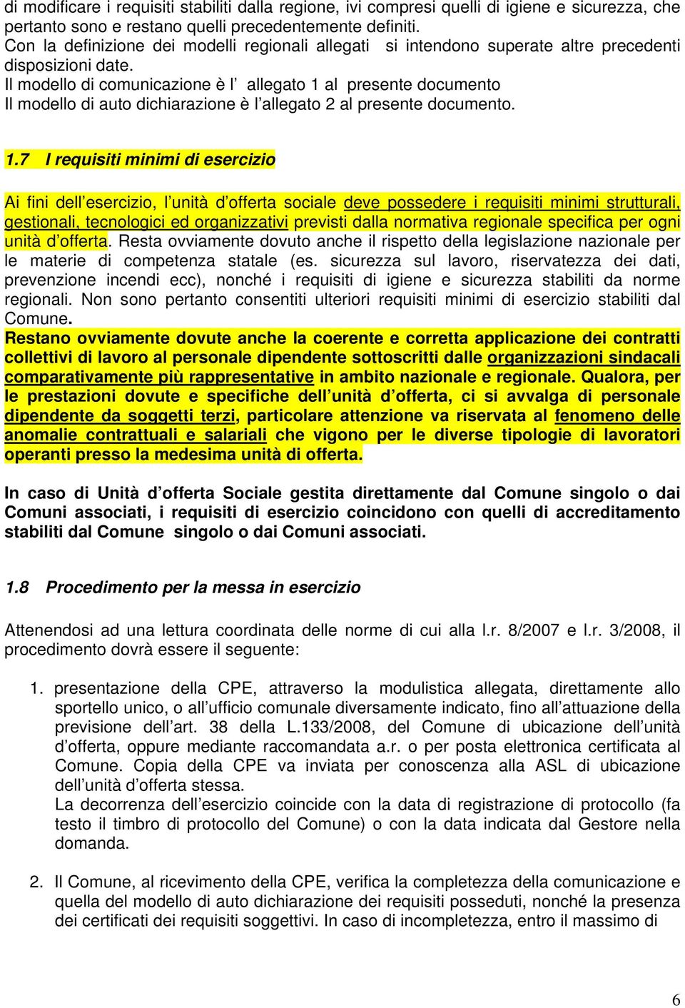 Il modello di comunicazione è l allegato 1 