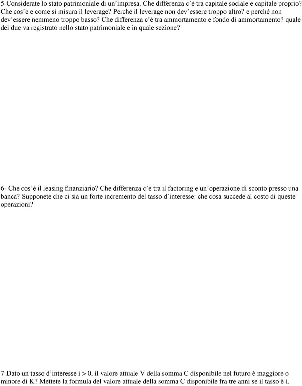 6- Che cos è il leasing finanziario? Che differenza c è tra il factoring e un operazione di sconto presso una banca?