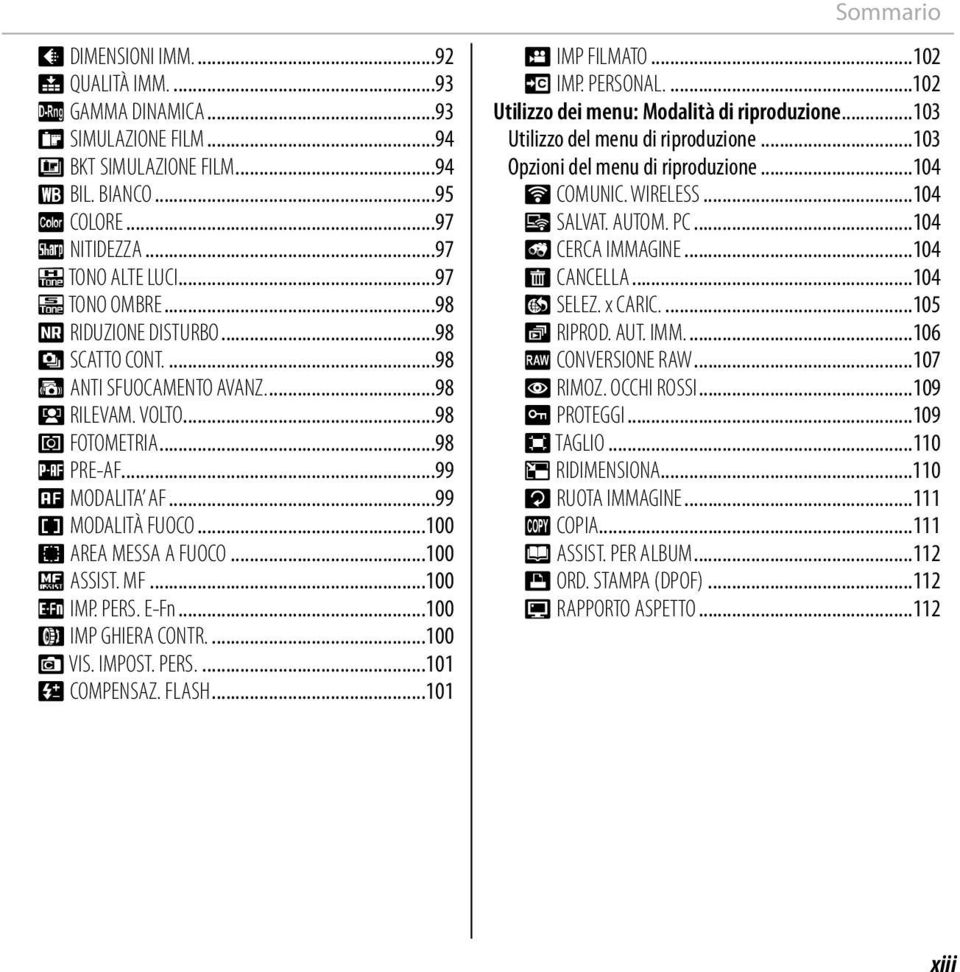 ..100 c ASSIST. MF...100 E IMP. PERS. E-Fn...100 z IMP GHIERA CONTR....100 v VIS. IMPOST. PERS....101 I COMPENSAZ. FLASH...101 Sommario W IMP FILMATO...102 K IMP. PERSONAL.