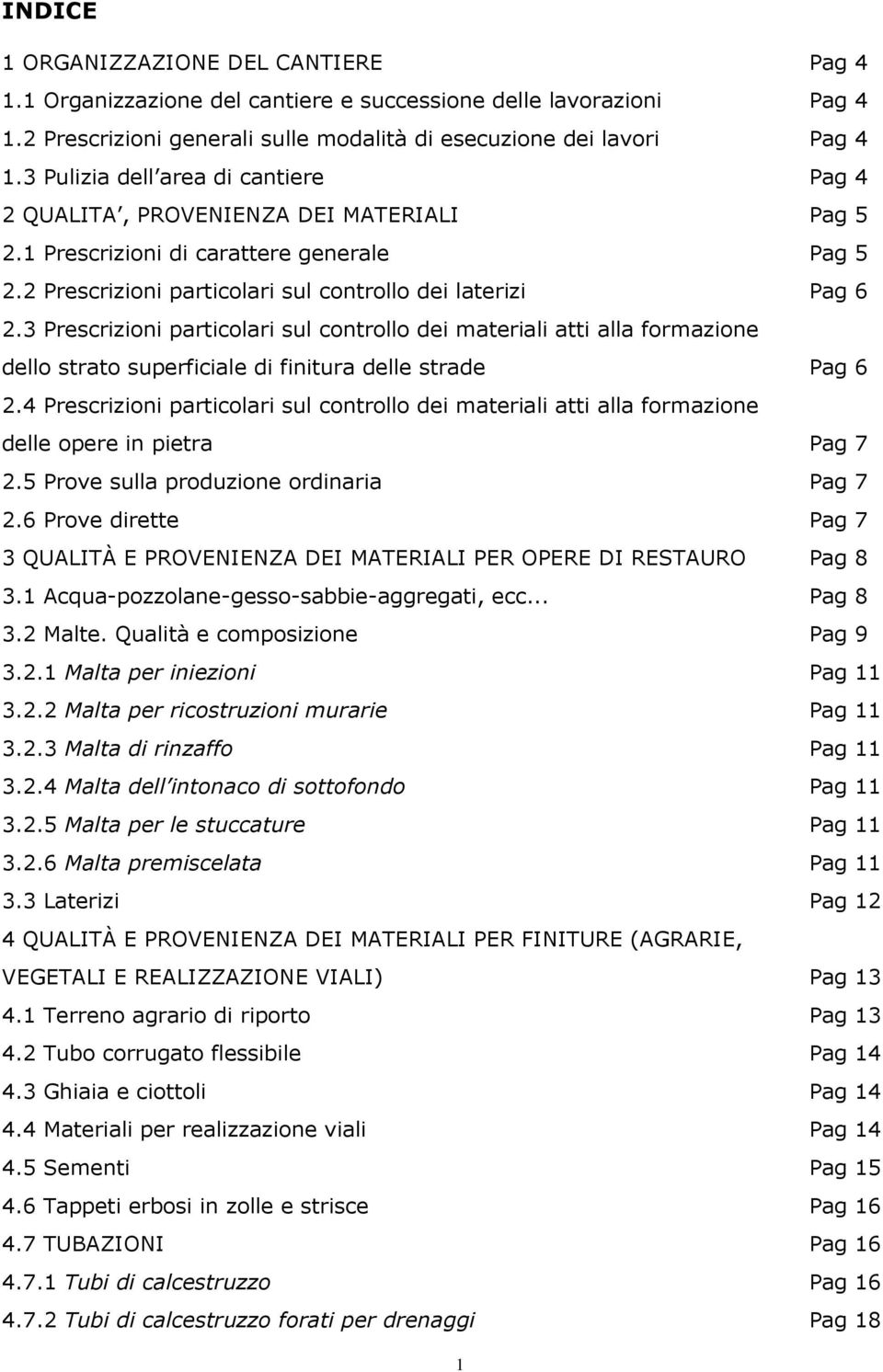 3 Prescrizioni particolari sul controllo dei materiali atti alla formazione dello strato superficiale di finitura delle strade Pag 6 2.