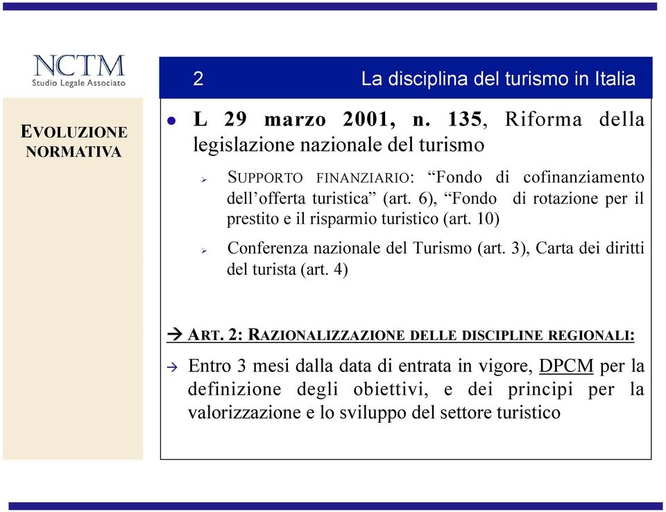 6), Fondo di rotazione per il prestito e il risparmio turistico (art. 10) Conferenza nazionale del Turismo (art.