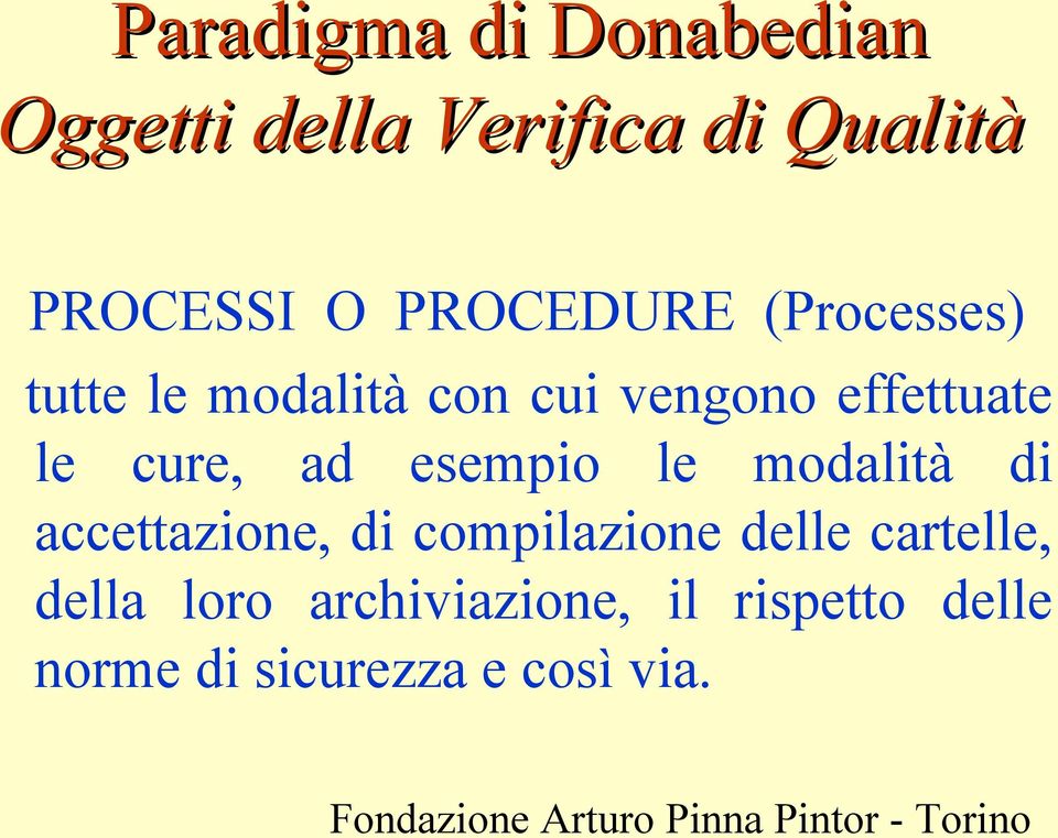 cure, ad esempio le modalità di accettazione, di compilazione delle