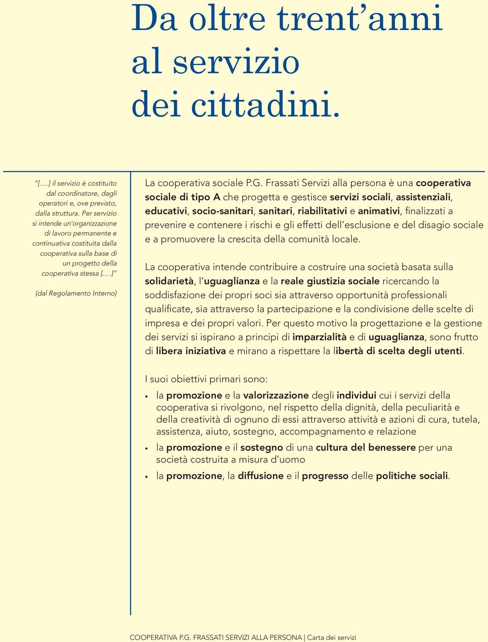 ] (dal Regolamento Interno) La cooperativa sociale P.G.