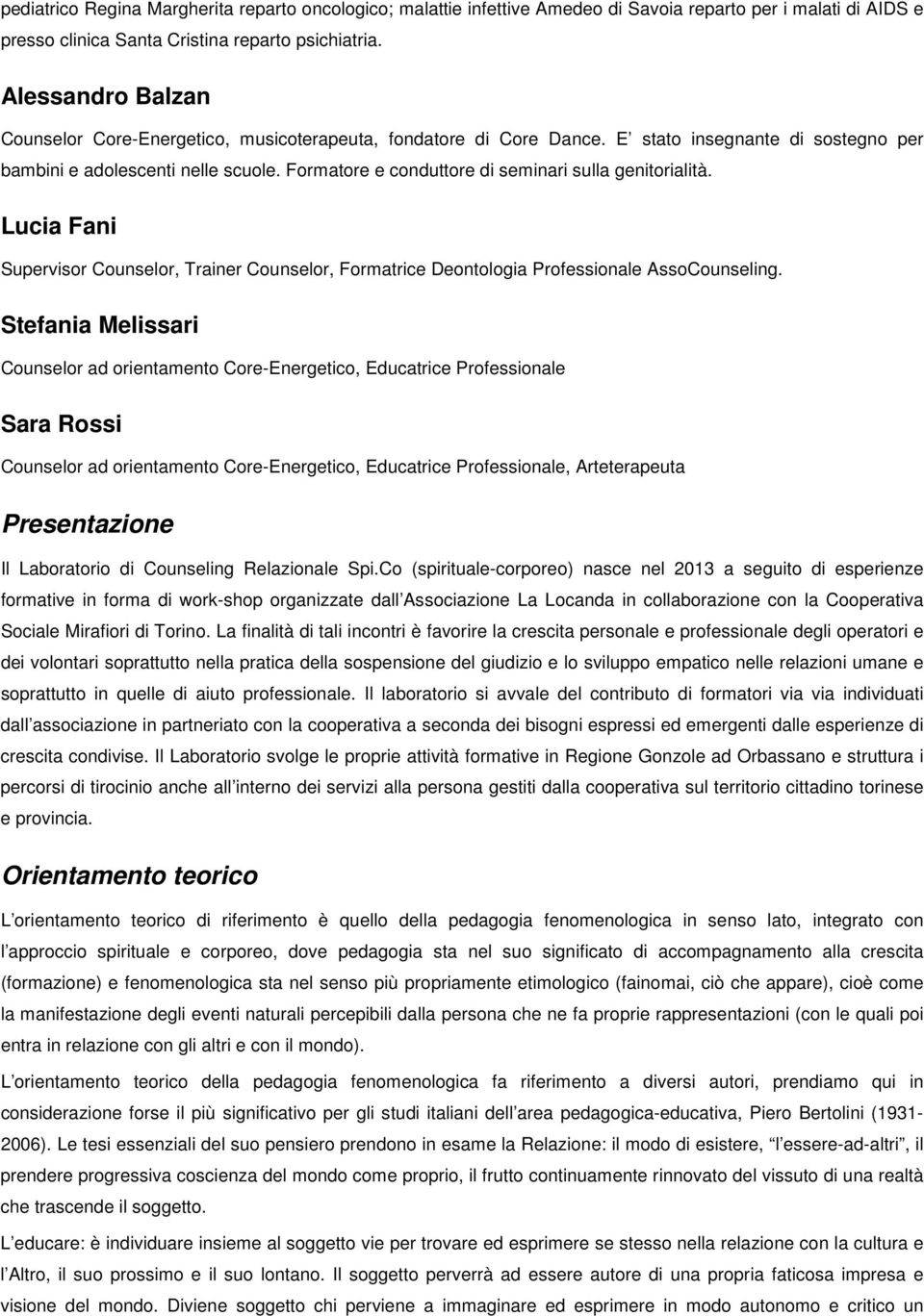 Formatore e conduttore di seminari sulla genitorialità. Lucia Fani Supervisor Counselor, Trainer Counselor, Formatrice Deontologia Professionale AssoCounseling.