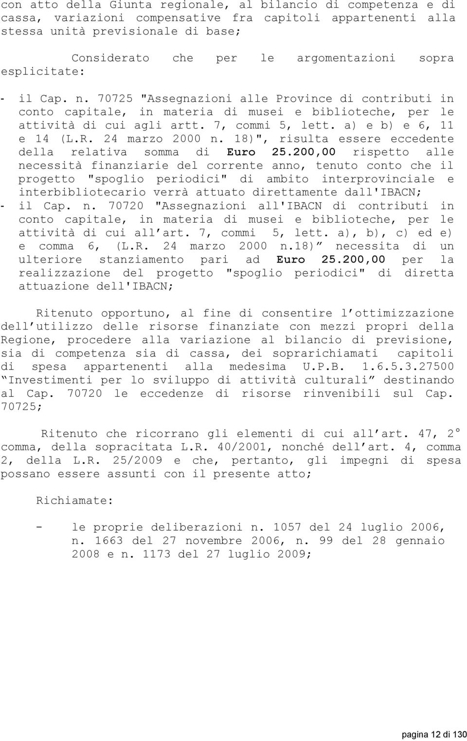 a) e b) e 6, 11 e 14 (L.R. 24 marzo 2000 n. 18)", risulta essere eccedente della relativa somma di Euro 25.