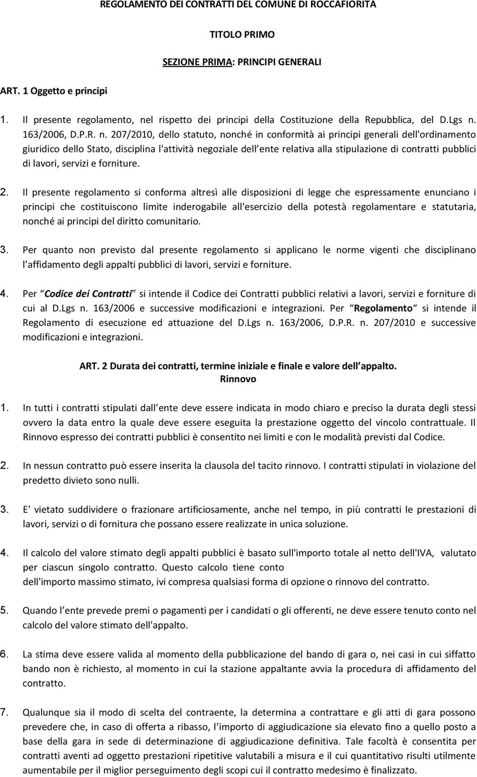 l rispetto dei principi della Costituzione della Repubblica, del D.Lgs n.