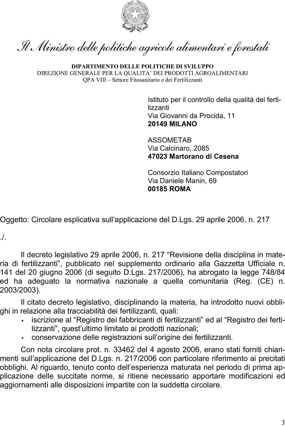 Compostatori Via Daniele Manin, 69 00185 ROMA Oggetto: Circolare esplicativa sull applicazione del D.Lgs. 29 aprile 2006, n. 217./. Il decreto legislativo 29 aprile 2006, n.