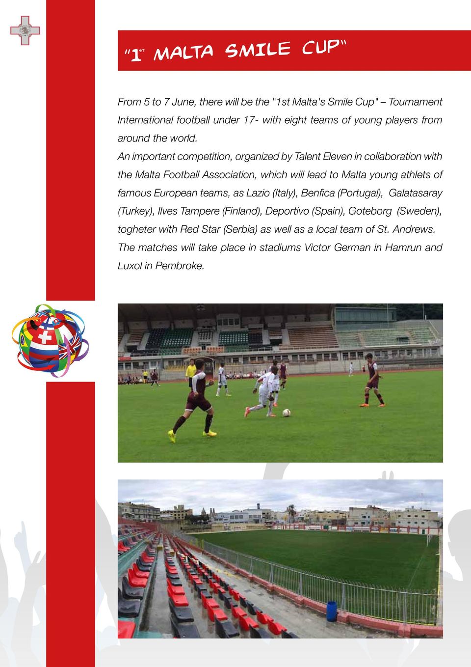 An important competition, organized by Talent Eleven in collaboration with the Malta Football Association, which will lead to Malta young athlets of famous