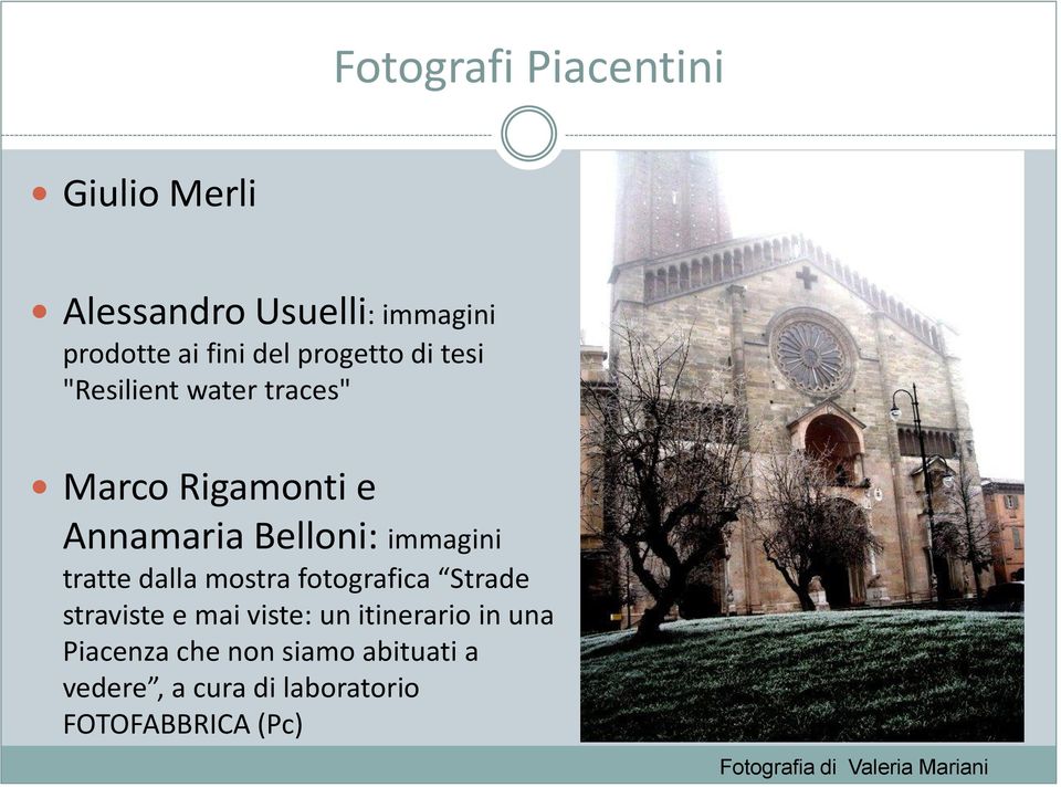 tratte dalla mostra fotografica Strade straviste e mai viste: un itinerario in una Piacenza