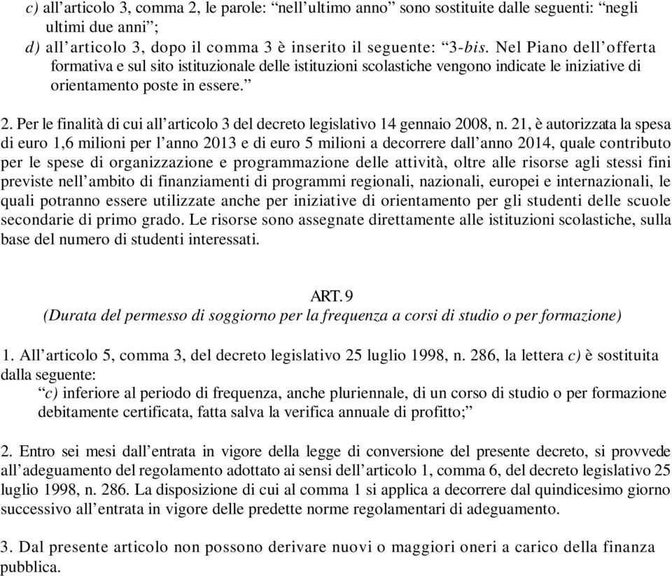 Per le finalità di cui all articolo 3 del decreto legislativo 14 gennaio 2008, n.