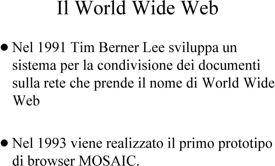 rete che prende il nome di World Wide Web Nel 1993