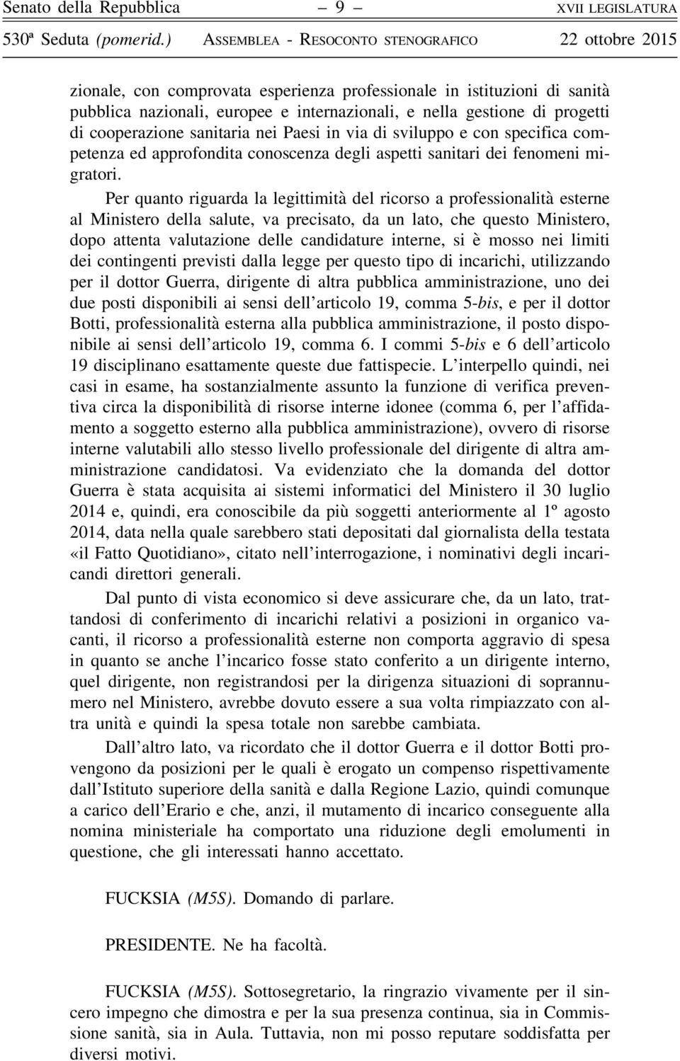 cooperazione sanitaria nei Paesi in via di sviluppo e con specifica competenza ed approfondita conoscenza degli aspetti sanitari dei fenomeni migratori.