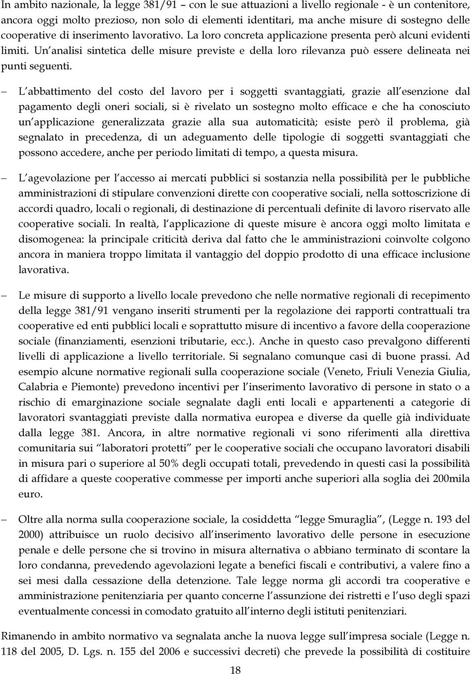 Un analisi sintetica delle misure previste e della loro rilevanza può essere delineata nei punti seguenti.