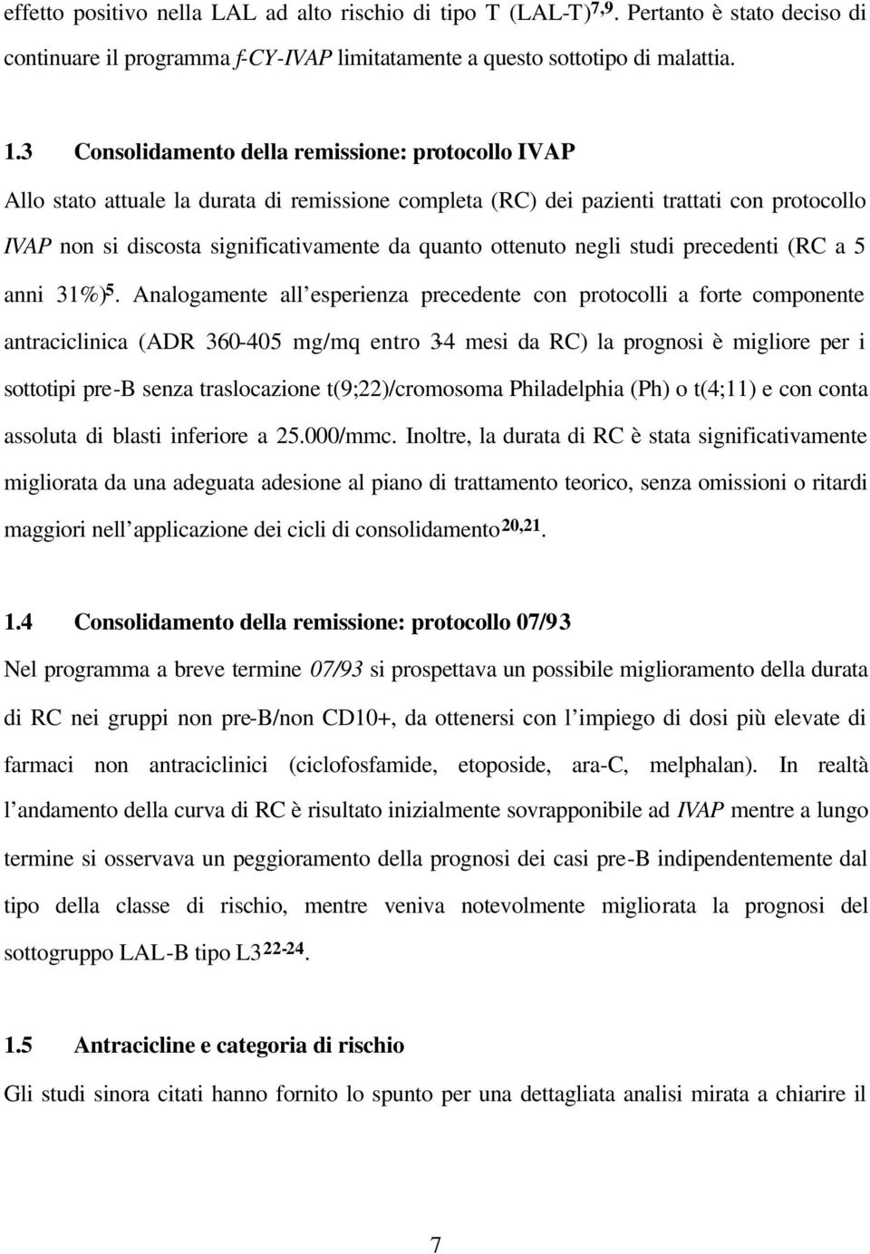 ottenuto negli studi precedenti (RC a 5 anni 31%) 5.