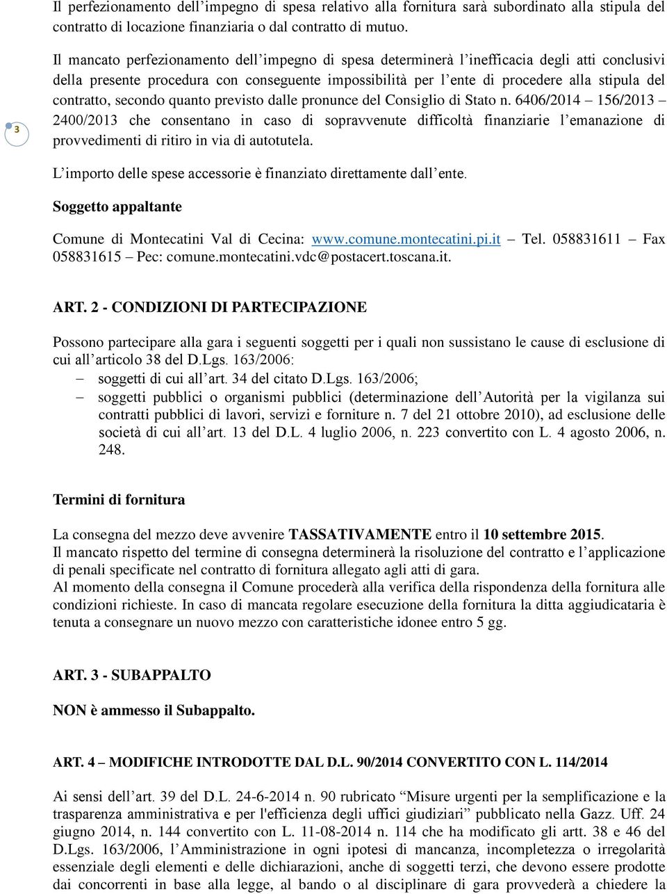 contratto, secondo quanto previsto dalle pronunce del Consiglio di Stato n.